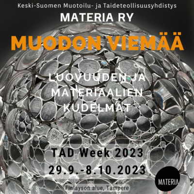 29.9.-8.10.2023 Muodon viemää – Luovuuden ja materiaalien kudelma. Materia ry:n näyttely TAD Weekillä